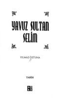 Cover of: Yavuz Sultan Selim by Yılmaz Öztuna