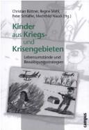 Cover of: Kinder aus Kriegs- und Krisengebieten: Lebensumstände und Bewältigungsstrategien