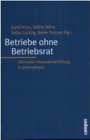Cover of: Betriebe ohne Betriebsrat: informelle Interessenvertretung in Unternehmen
