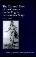 The cultural uses of the Caesars on the English Renaissance stage by Lisa Kings
