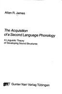 Cover of: acquisition of a second language phonology: a linguistic theory of developing sound structures