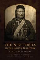 Cover of: The Nez Perces in the Indian territory by J. Diane Pearson