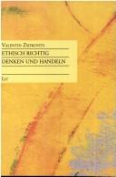 Cover of: Ethisch richtig denken und handeln by Valentin Zsifkovits