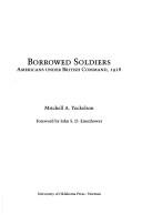 Cover of: Borrowed soldiers: Americans under British command, 1918