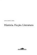 História, ficção, literatura by Luiz Costa Lima