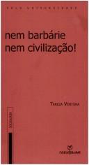 Cover of: Nem barbárie nem civilização! by Tereza Ventura