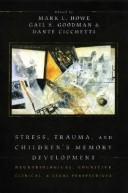 Cover of: Stress, trauma, and children's memory development by edited by Mark L. Howe, Gail S. Goodman, and Dante Cicchetti.