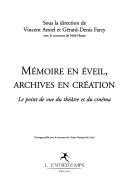 Cover of: Mémoire en éveil, archives en création: le point de vue du théâtre et du cinéma