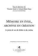 Cover of: Mémoire en éveil, archives en création by sous la direction de Vincent Amiel et Gérard-Denis Farcy, avec le concours de Noël Herpe.