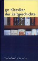 Cover of: 50 Klassiker der Zeitgeschichte by herausgegeben von Jürgen Danyel, Jan-Holger Kirsch, Martin Sabrow.