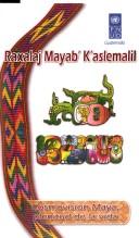 Cover of: Cosmovisión maya, plenitud de la vida =: Raxalaj mayab' k'aslemalil