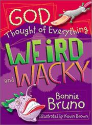 Cover of: God Thought Of Everything Weird And Wacky by Bonnie Bruno