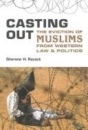 Cover of: Casting out: the eviction of Muslims from western law and politics