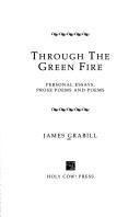 Cover of: Through the Green Fire: Personal Essays, Prose Poems and Poetry