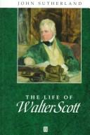 Cover of: The life of Walter Scott : a critical biography by Sutherland, John