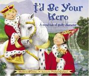 Cover of: I'd Be Your Hero: A Royal Tale Of Godly Character