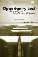 Cover of: Opportunity lost: race and poverty in the Memphis City schools