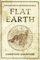 Flat Earth by Christine Garwood