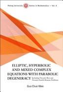 Cover of: Elliptic, hyperbolic and mixed complex equations with parabolic degeneracy