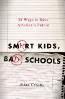 Cover of: Smart kids, bad schools: 38 ways to save America's future