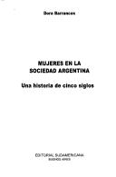 Cover of: Mujeres en la sociedad argentina: una historia de cinco siglos