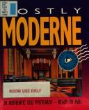 Cover of: Mostly Moderne: Views Form America's Past (Past-Age Postcard Series)