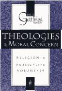 Cover of: Theologies & moral concern by edited by Paul Gottfried