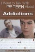 Cover of: I Want to Talk to My Teen About Addictions (I Want to Talk with My Teen about) by Megan Hutchinson