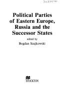 Cover of: Political parties of Eastern Europe, Russia, and the successor states