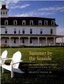 Cover of: Summer by the seaside: the architecture of New England coastal resort hotels, 1820-1950