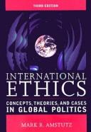 Cover of: International ethics by Mark R. Amstutz