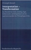 Cover of: Interpretation, Transformation: das Platonbild bei Fichte, Schelling, Hegel, Schleiermacher und Schopenhauer und das Legitimationsproblem der Philosophiegeschichte