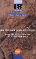 Cover of: As musas sob assédio: literatura e indústria cultural no Brasil
