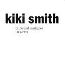 Cover of: Kiki Smith prints and multiples, 1985-1993 | Kiki Smith