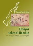 Cover of: Ensayos sobre el hombre: arqueología, antropología y religión