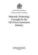 Materials Technology Foresight for the Uk Power Generation Industry (Materials Strategy Commission Reports) by Materials Strategy Commission