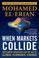 Cover of: When markets collide