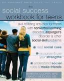 Cover of: The social success workbook for teens: skill-building activities for teens with nonverbal learning disorder, Asperger's disorder, and other social-skill problems