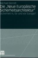 Cover of: Die "Neue Europäische Sicherheitsarchitektur": Sicherheit in, für und vor Europa?