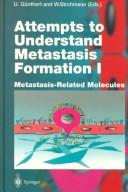 Cover of: Attempts To Understand Metastasis Formation Part 1: METASTASIS-RELATED MOLECULES (Current Topics in Microbiology & Immunology)