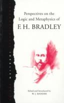 Cover of: Perspectives on the logic and metaphysics of F. H. Bradley by edited and introduced by W. J. Mander