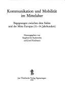 Cover of: Kommunikation und Mobilität im Mittelalter by herausgegeben von Siegfried de Rachewiltz und Josef Riedmann.