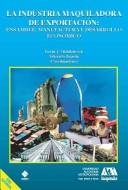 Cover of: La industria maquiladora de exportación: ensamble, manufactura y desarrollo económico