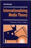 Cover of: Internationalizing media theory: transition, power, culture : reflections on media in Russia, Poland and Hungary, 1980-95