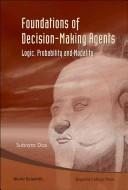 Cover of: Foundations of decision-making agents: logic, probability and modality