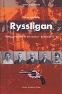 Cover of: Ryssligan: flyktingarna från öst och morden i Bollstanäs 1919