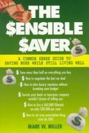 Cover of: The Sensible Saver: A Common Sense Guide to Saving More While Still Living Well