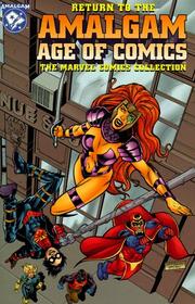 Cover of: Return to the Amalgam Age of Comics: The Marvel Comics Collection