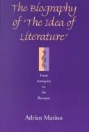 Cover of: The biography of "The idea of literature" from antiquity to the Baroque