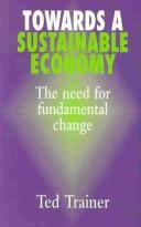 Cover of: Towards a Sustainable Economy: The Need for Fundamental Change